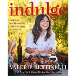 Indulge: Delicious and Decadent Dishes to Enjoy and Share
