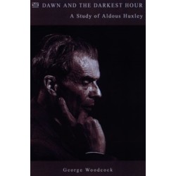 Dawn and the Darkest Hour: A Study of Aldous Huxley