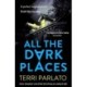 All The Dark Places: A twisty, read-in-one-sitting, unputdownable crime thriller