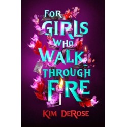 For Girls Who Walk through Fire