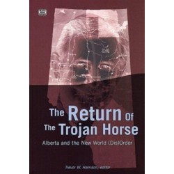 Return of the Trojan Horse: Alberta and the New World (Dis)Order
