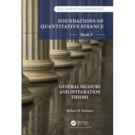 Foundations of Quantitative Finance: Book V General Measure and Integration Theory