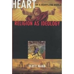 Heart of a Heartless World: Religion as Ideology