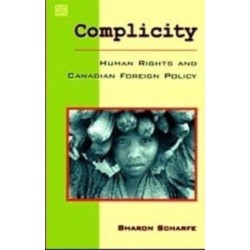 Complicity: Human Rights & Canadian Foreign Policy