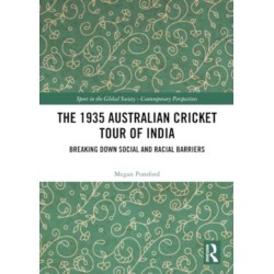 The 1935 Australian Cricket Tour of India: Breaking Down Social and Racial Barriers