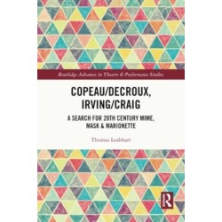 Copeau/Decroux, Irving/Craig: A Search for 20th Century Mime, Mask & Marionette