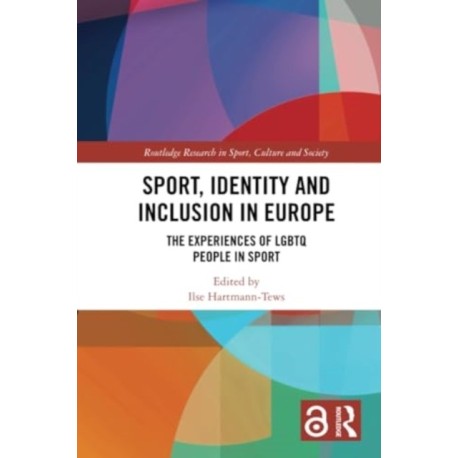 Sport, Identity and Inclusion in Europe: The Experiences of LGBTQ People in Sport