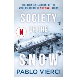 Society of the Snow: The Definitive Account of the World’s Greatest Survival Story
