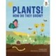 Plants!: How Do They Grow