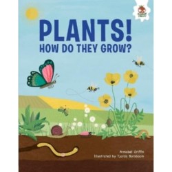 Plants!: How Do They Grow
