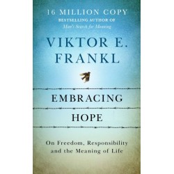 Embracing Hope: On Freedom, Responsibility & the Meaning of Life