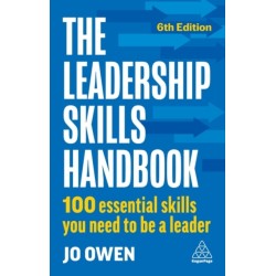 The Leadership Skills Handbook: 100 Essential Skills You Need to Be A Leader