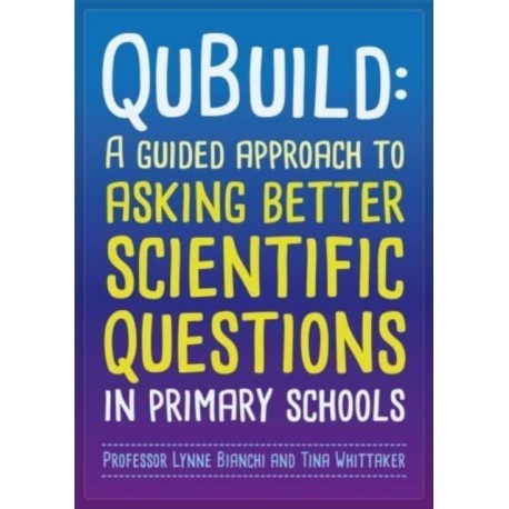 Qubuild: A Guided Approach to Asking Better Scientific Questions in Primary Schools