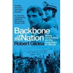 Backbone of the Nation: Mining Communities and the Great Strike of 1984-85