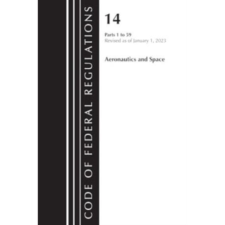 Code of Federal Regulations, Title 14 Aeronautics and Space 1-59, Revised as of January 1, 2023