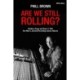 Are We Still Rolling?: Studios, Drugs and Rock 'n' Roll - One Man's Journey Recording Classic Albums [2024 Edition]