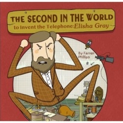 The Second in the World to Invent Telephone: Elisha Gray