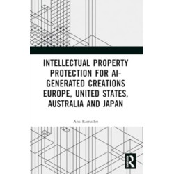 Intellectual Property Protection for AI-generated Creations: Europe, United States, Australia and Japan