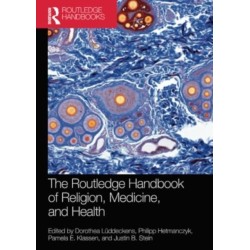The Routledge Handbook of Religion, Medicine, and Health