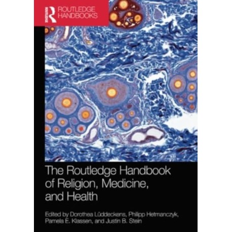 The Routledge Handbook of Religion, Medicine, and Health