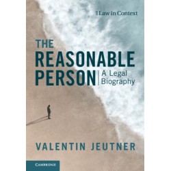 The Reasonable Person: A Legal Biography