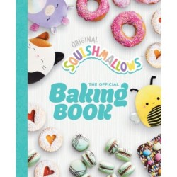 Squishmallows: The Official Baking Book: The Perfect Gift For Fans Of The -1 Plush Brand