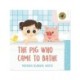 The Pig Who Came to Bathe
