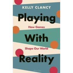 Playing with Reality: How Games Shape Our World