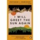 I Will Greet the Sun Again: 'Exquisite, heart-breaking, incredibly beautiful' Caleb Azumah Nelson
