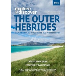 Explore & Discover : The Outer Hebrides: Visit the most beautiful places, take the best photos