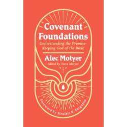 Covenant Foundations: Understanding the Promise-Keeping God of the Bible