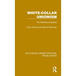 White-Collar Unionism: The Rebellious Salariat