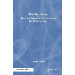 Number Savvy: From the Invention of Numbers to the Future of Data