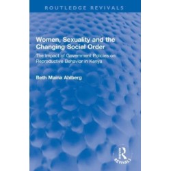 Women, Sexuality and the Changing Social Order: The Impact of Government Policies on Reproductive Behavior in Kenya