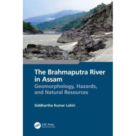The Brahmaputra River in Assam: Geomorphology, Hazards, and Natural Resources
