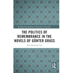 The Politics of Remembrance in the Novels of Gunter Grass