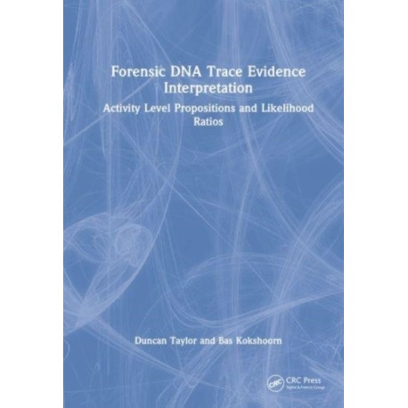 Forensic DNA Trace Evidence Interpretation: Activity Level Propositions and Likelihood Ratios
