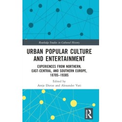 Urban Popular Culture and Entertainment: Experiences from Northern, East-Central, and Southern Europe, 1870s–1930s