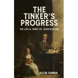 The Tinker's Progress: The Life and Times of John Bunyan