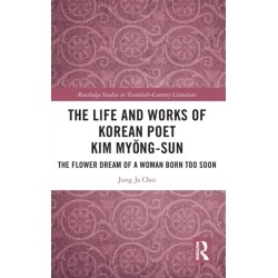 The Life and Works of Korean Poet Kim Myong-sun: The Flower Dream of a Woman Born Too Soon