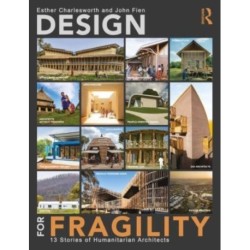 Design for Fragility: 13 Stories of Humanitarian Architects