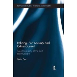 Policing, Port Security and Crime Control: An Ethnography of the Port Securityscape