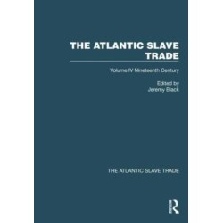 The Atlantic Slave Trade: Volume IV Nineteenth Century