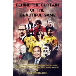 Behind the Curtain of the Beautiful Game: A collection of short stories taking you closer to the characters and the charm of football across the globe