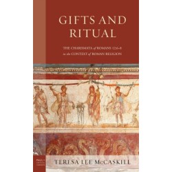 Gifts and Ritual: The Charismata of Romans 12: 6-8 in the Context of Roman Religion