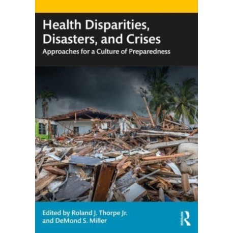 Health Disparities, Disasters, and Crises: Approaches for a Culture of Preparedness