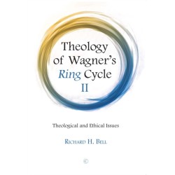 Theology of Wagner's Ring Cycle II: Theological and Ethical Issues