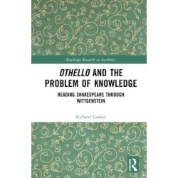 Othello and the Problem of Knowledge: Reading Shakespeare through Wittgenstein