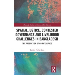 Spatial Justice, Contested Governance and Livelihood Challenges in Bangladesh: The Production of Counterspace