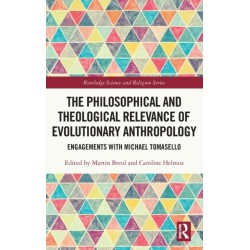 The Philosophical and Theological Relevance of Evolutionary Anthropology: Engagements with Michael Tomasello